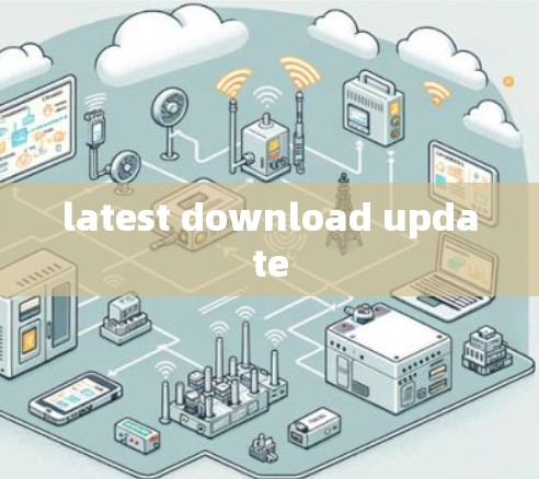 latest download update latest download update