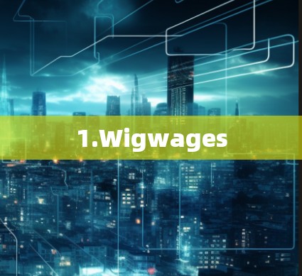 1.Wigwages